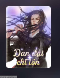 Đan Đại Chí Tôn - Khương Phàm (FULL)